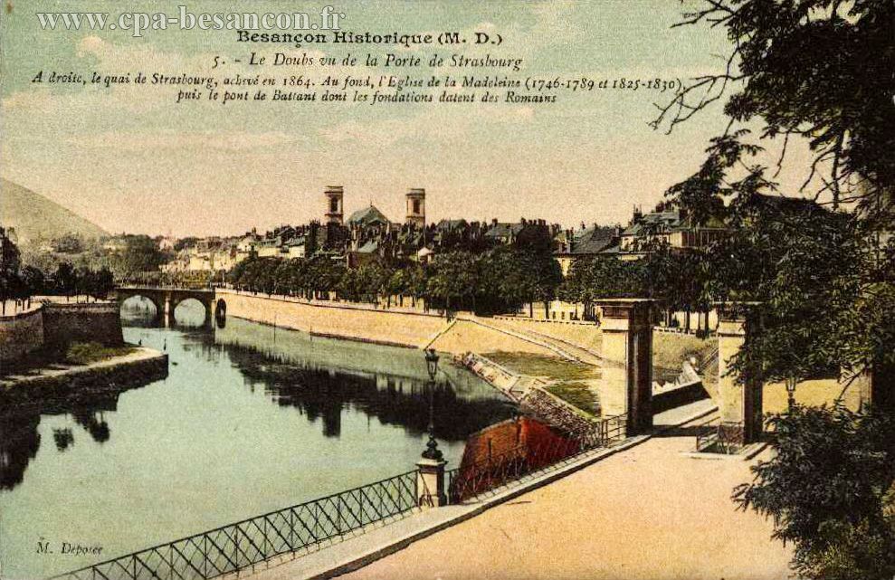 Besançon Historique (M. D.) - 5. - Le Doubs vu de la Porte de Strasbourg - A droite le quai de Strasbourg achevé en 1864. Au fond l’Église de la Madeleine (1746-1789 et 1825-1830), puis le pont de Battant dont les fondations datent des Romains